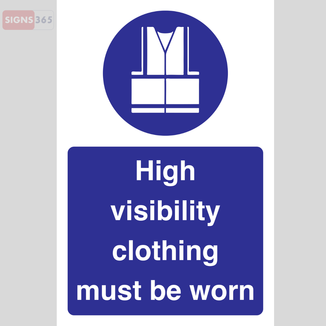 High Visibility Clothing Must Be Worn – Workplace PPE Safety Sign